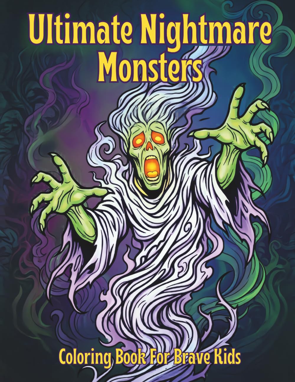 Ultimate Nightmare Monsters Coloring Book: Dark, Creepy, and Mysterious Monster Designs for Brave Kids Ages 8–12 Who Love Nightmare Creatures, Shadow Beasts, and Spooky Fun