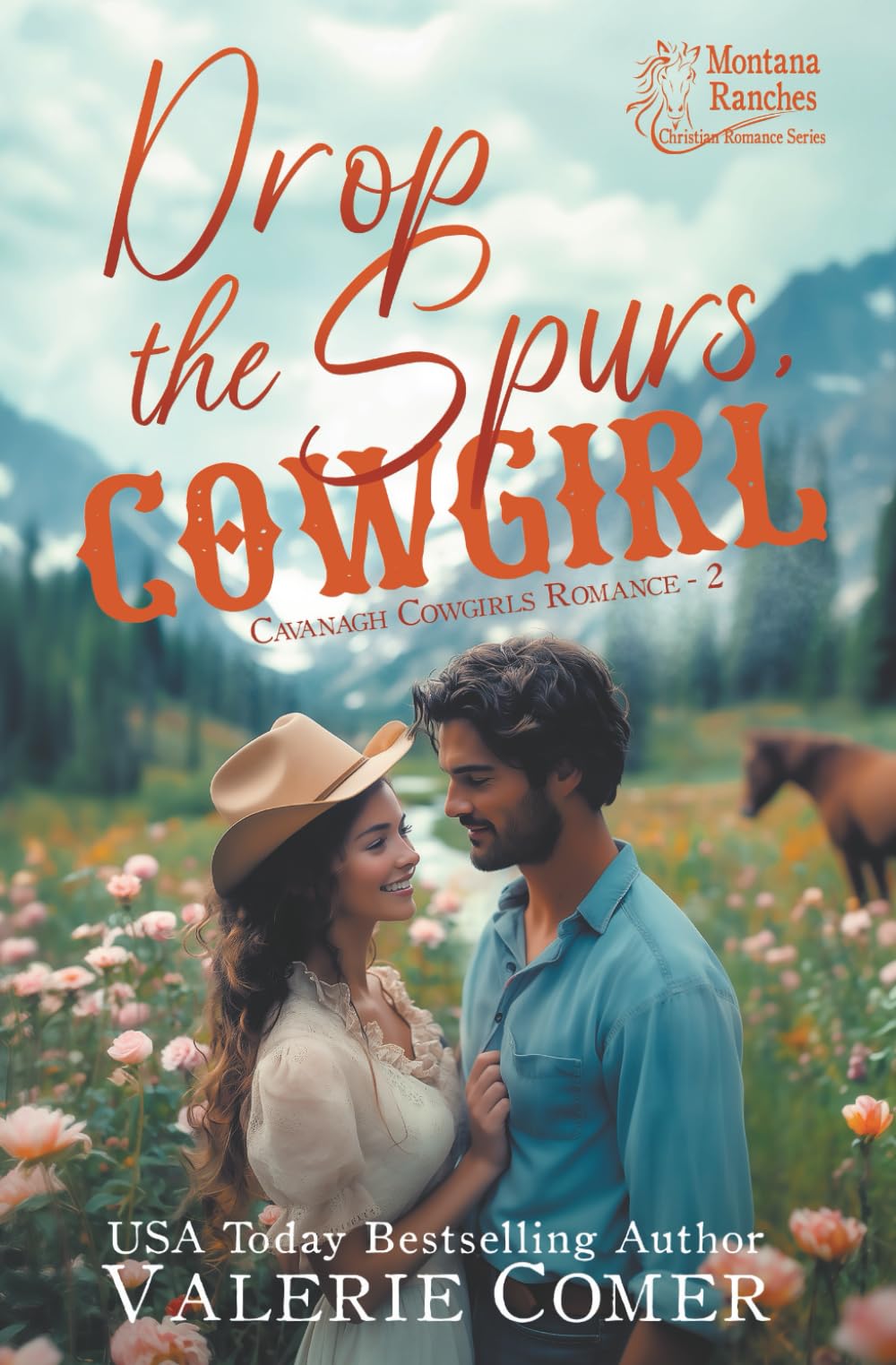 Drop the Spurs, Cowgirl: A brother's best friend, loathe-to-love Montana Ranches Christian romance: 2 (Cavanagh Cowgirls Romance)