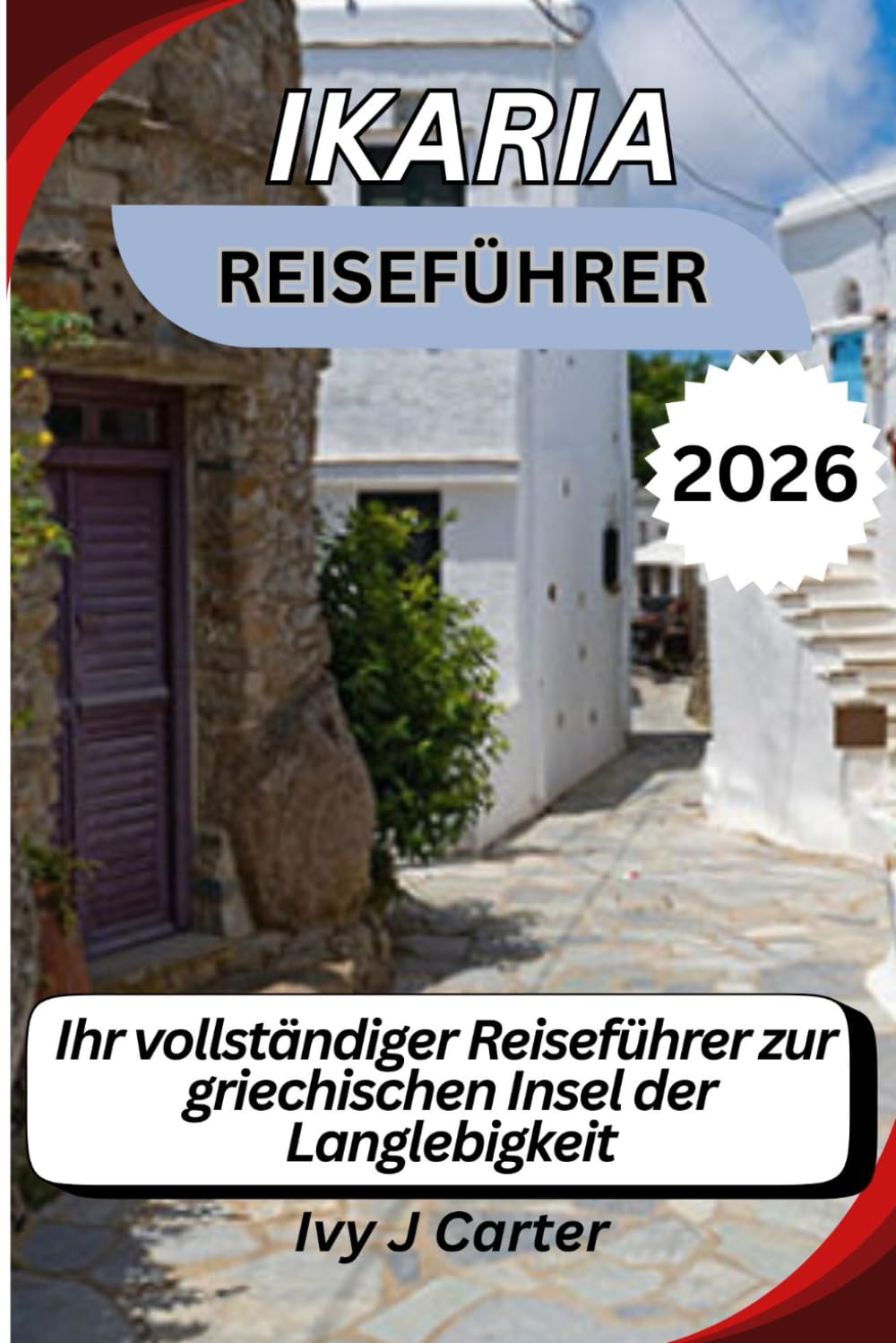 IKARIA REISEFÜHRER 2026: Ihr vollständiger Reiseführer zur griechischen Insel der Langlebigkeit