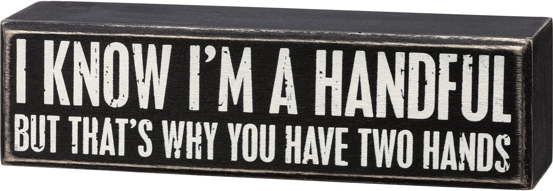 I Know I am a Handful Box Sign
