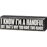 I Know I am a Handful Box Sign