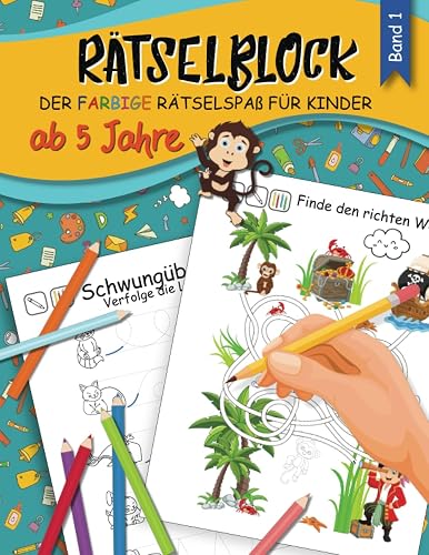 Rätselblock ab 5 Jahre: Der farbige Rätselspaß für Kinder mit Vorschulübungen, Labyrinthe, Schwungübungen, Fehlersuche, Suchbilder und Sudokus u.v.m.! ... XXL Rätselbuch in A4 für Mädchen und Jungen
