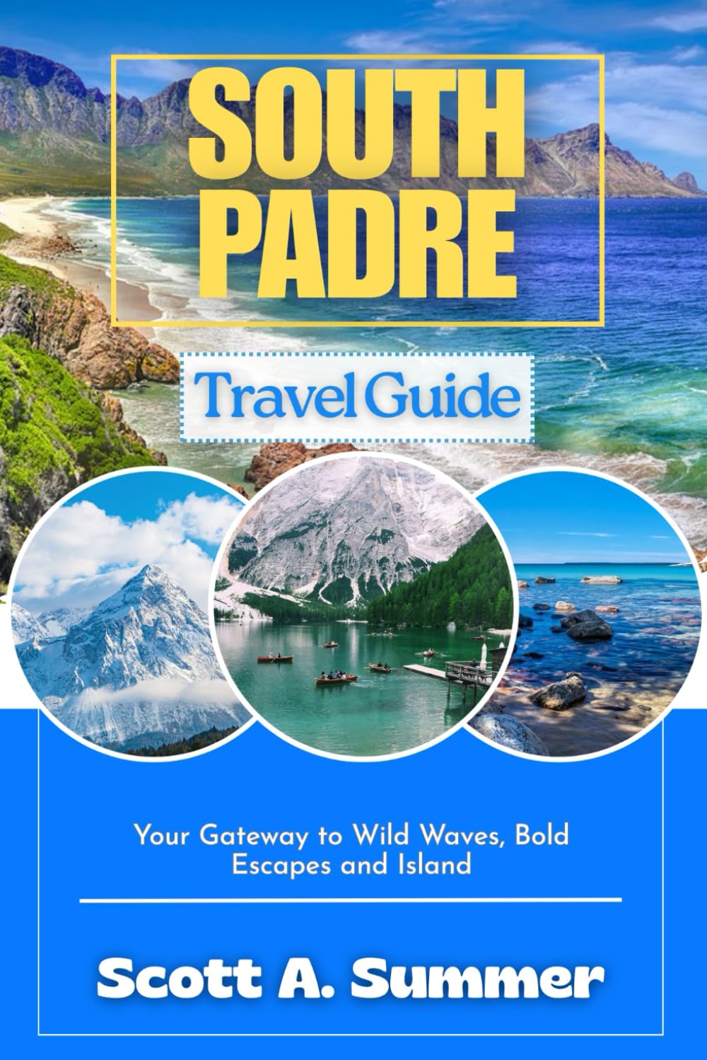 SOUTH PADRE Travel Guide: Your Gateway to Wild Waves, Bold Escapes and Island