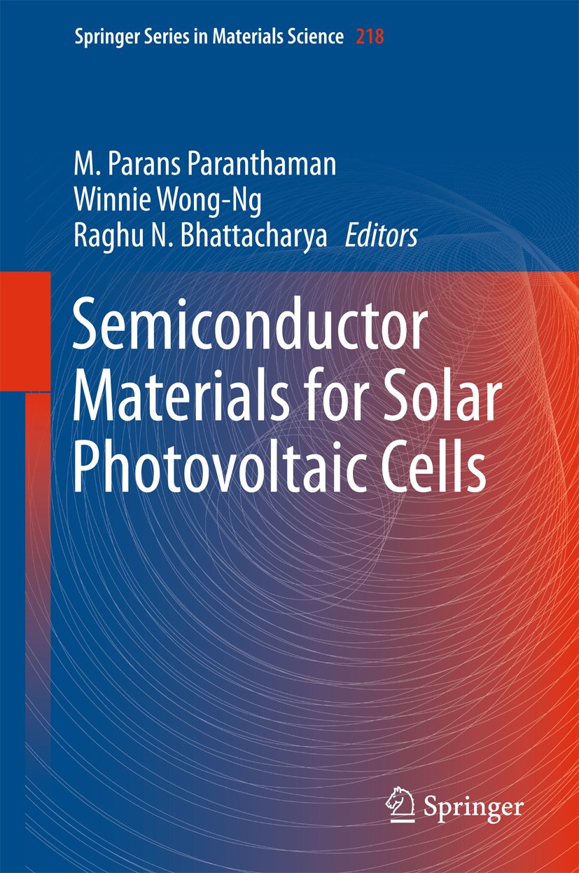 Semiconductor Materials for Solar Photovoltaic Cells (Springer Series in Materials Science Book 218)