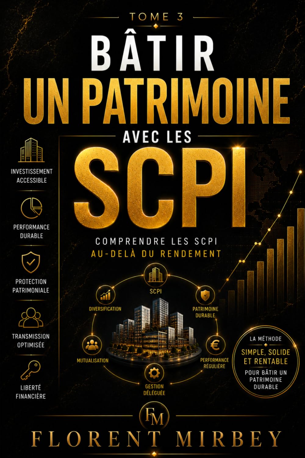 BÂTIR UN PATRIMOINE AVEC LES SCPI: Revenus, fiscalité, transmission Les stratégies patrimoniales qui durent et la fin des illusions (DEVENIR RENTIER La collection patrimoine et liberté financière)