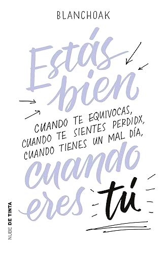 Estás bien cuando eres tú: Cuando te equivocas, cuando te sientes perdidx, cuando tienes un mal día…