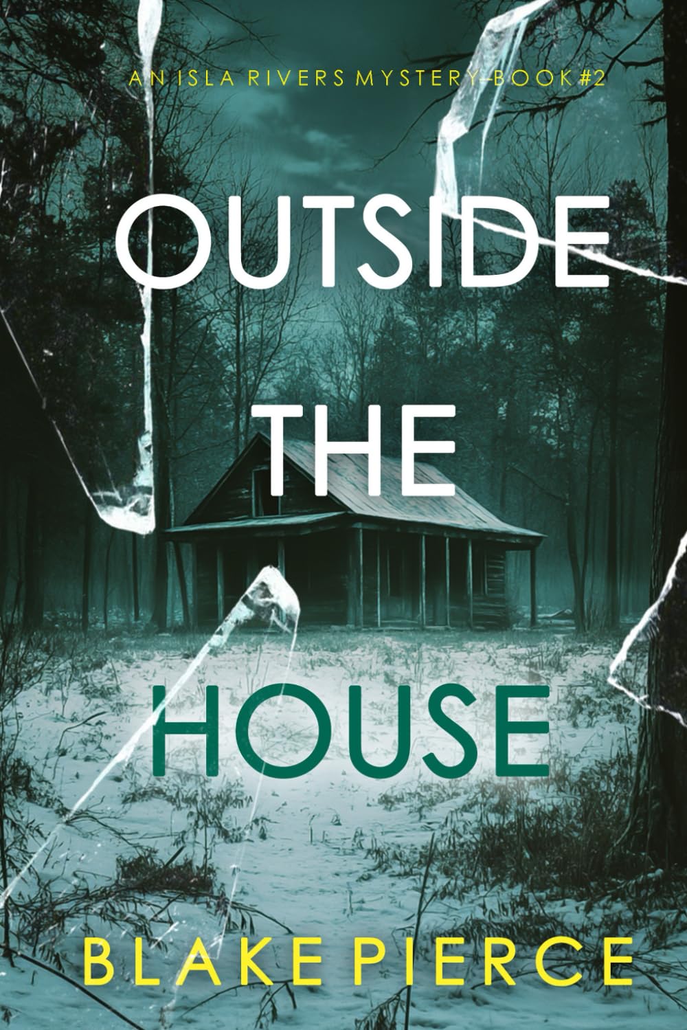 Outside The House (An Isla Rivers FBI Suspense Thriller—Book Two)