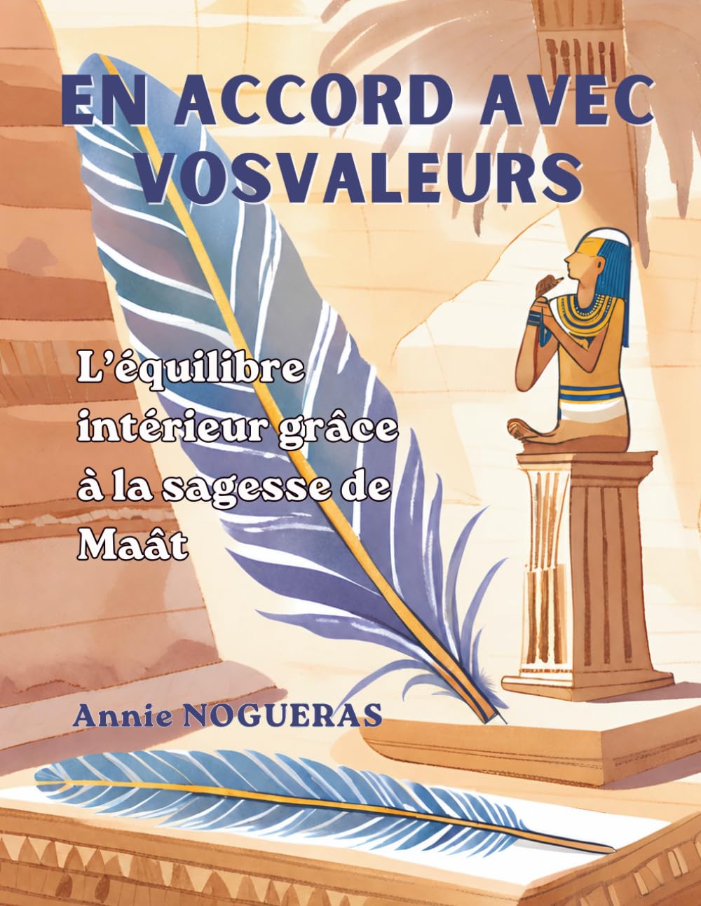 EN ACCORD AVEC VOS VALEURS: L'équilibre intérieur grâce à la sagesse de Maât (Bibliothèque de transformation humaine)