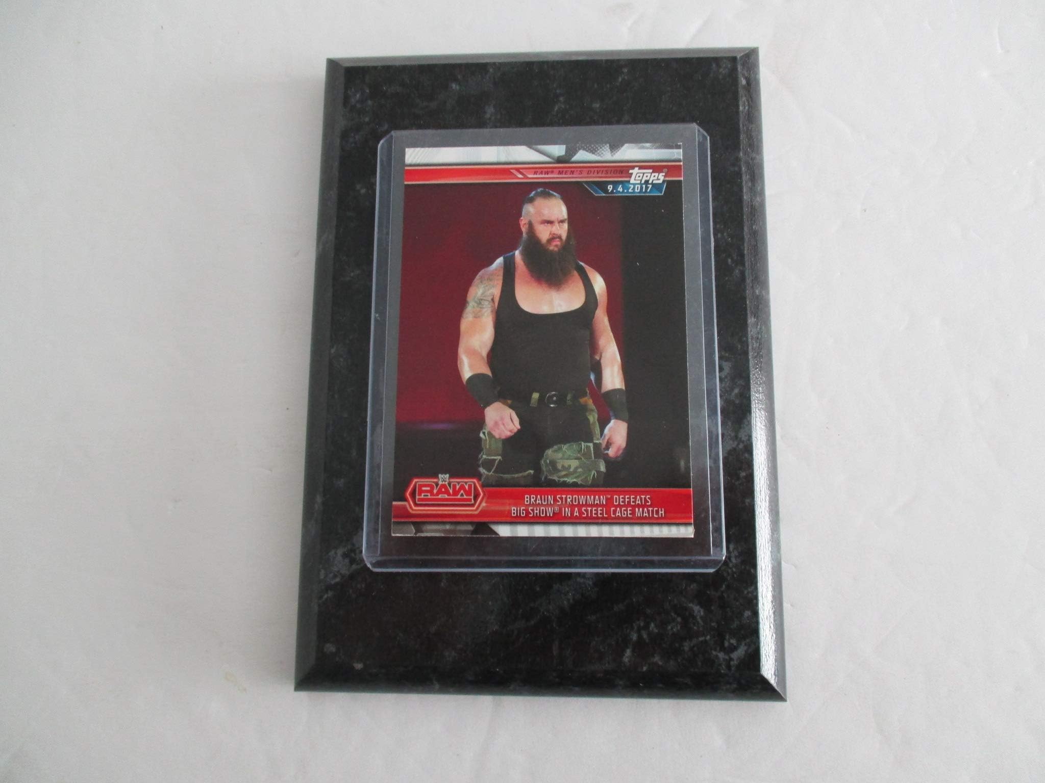 BRAUN STROWMAN"DEFEATS BIG SHOW IN A STEEL CAGE MATCH" (9/4/2017) 2019 WWE RAW TOPPS COLLECTABLE CARD MOUNTED ON A 4" X 6" BLACK MARBLE PLAQUE
