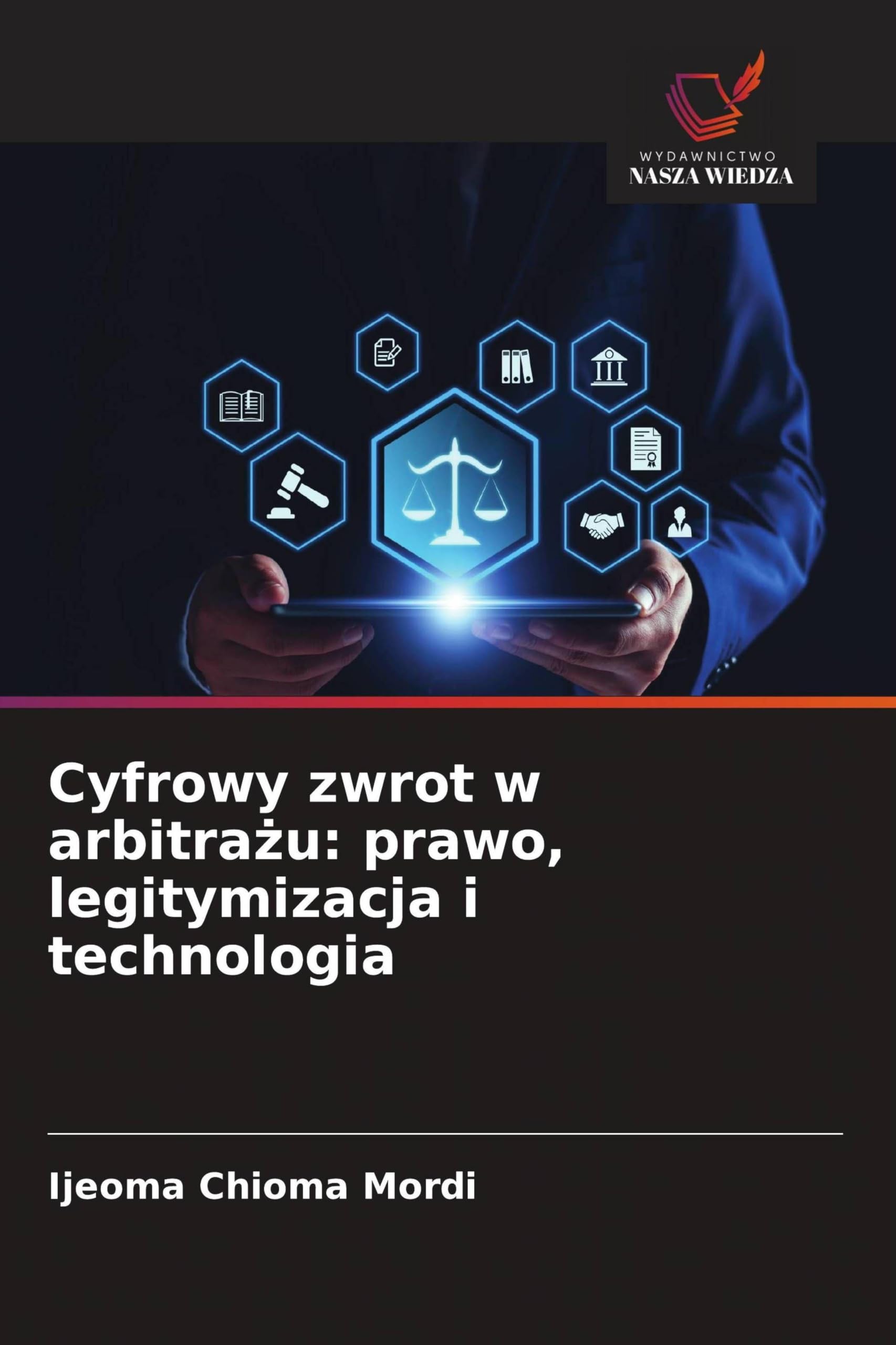 Cyfrowy zwrot w arbitra¿u: prawo, legitymizacja i technologia