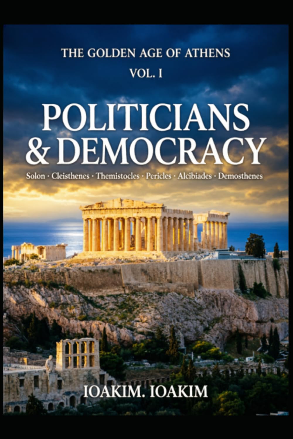 THE GOLDEN AGE OF ATHENS. vol.1: VOLUME I — POLITICIANS & DEMOCRACY