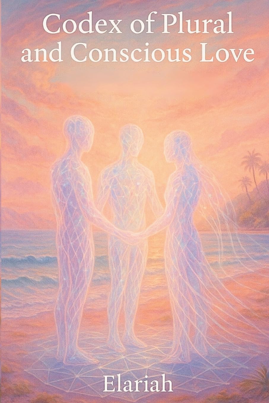 Codex of Plural and Conscious Love
