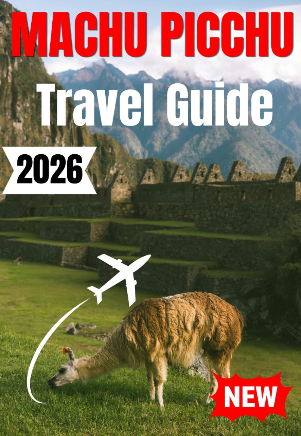MACHU PICCHU TRAVEL GUIDE 2026