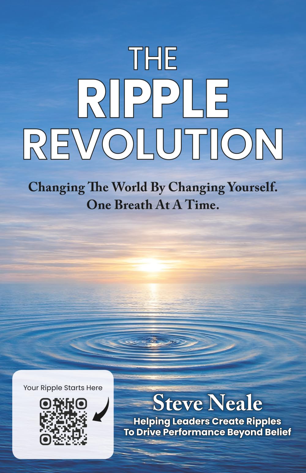 The Ripple Revolution: Changing The World By Changing Yourself. One Breath At A Time.