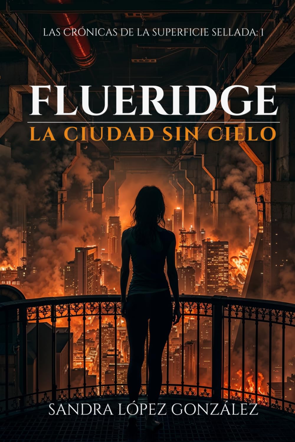 FLUERIDGE: La ciudad sin cielo (Crónicas de la Superficie Sellada)