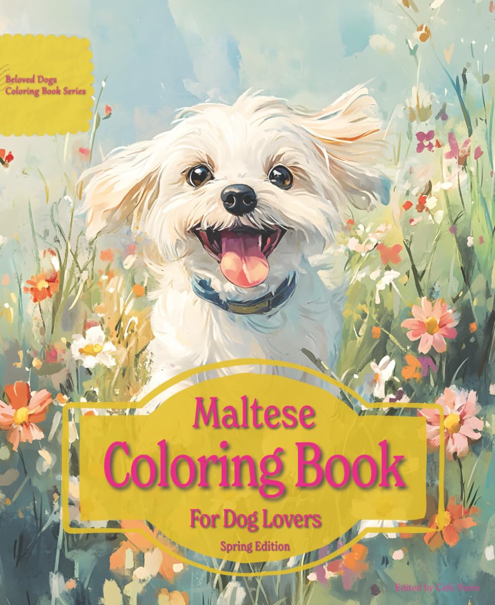 Maltese Coloring Book For Dog Lovers Spring Edition: Beloved Dogs Coloring Book Serise
