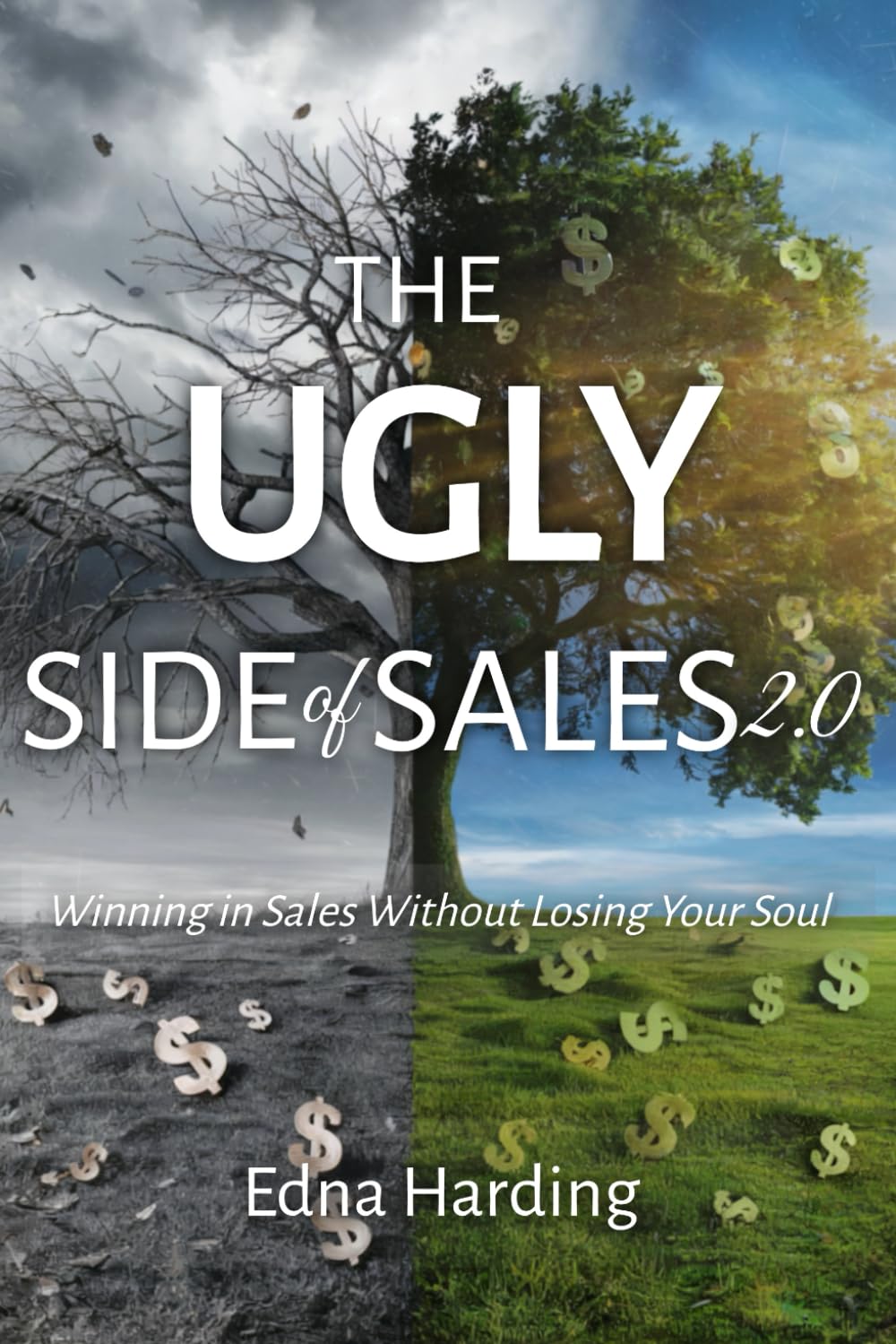 The Ugly Side of Sales 2.0: Winning in Sales Without Losing Your Soul