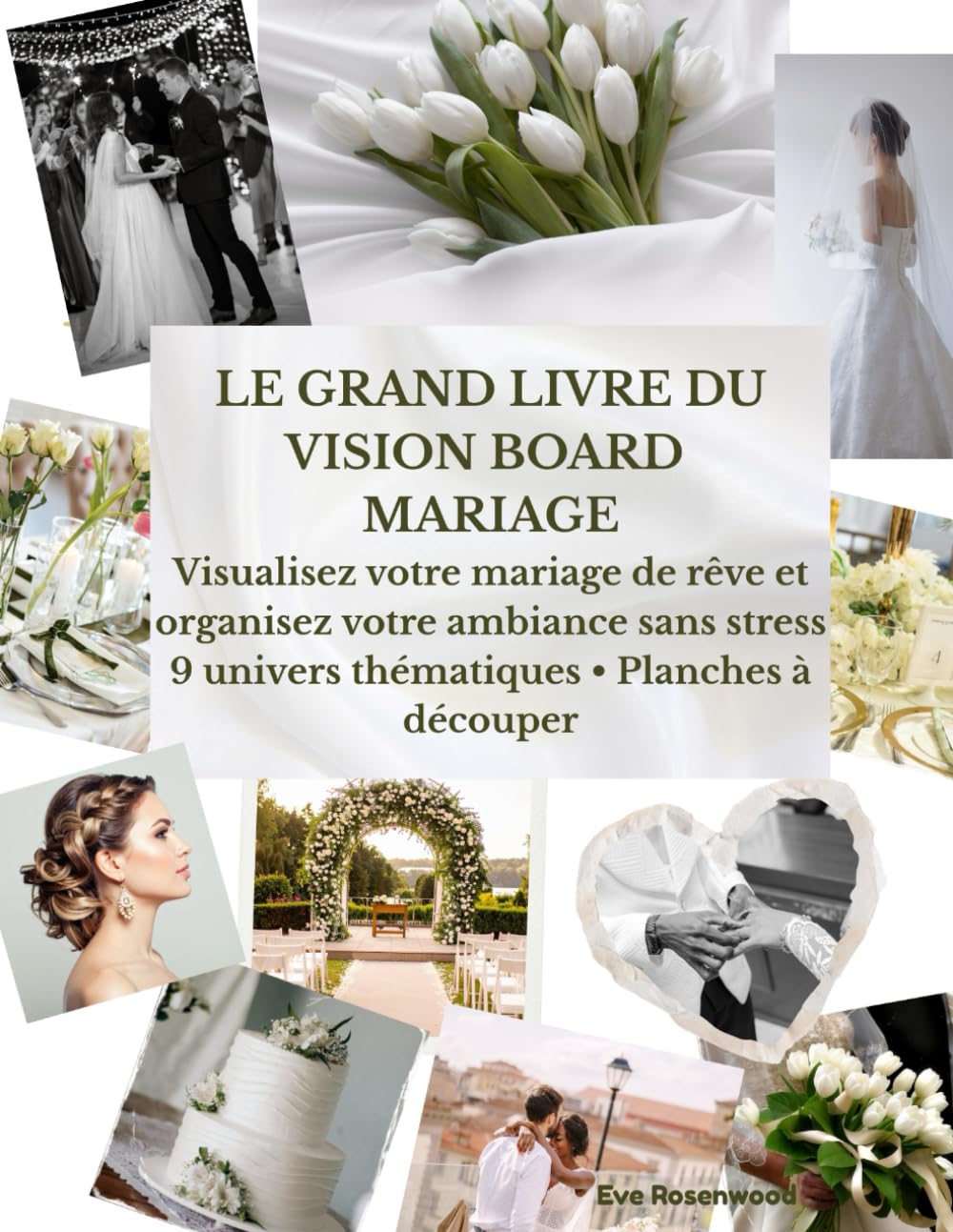LE GRAND LIVRE DU VISION BOARD MARIAGE: Visualisez votre mariage de rêve et organisez votre ambiance sans stress 9 univers thématiques • Planches à découper (French Edition)      Paperback – January 13, 2026
