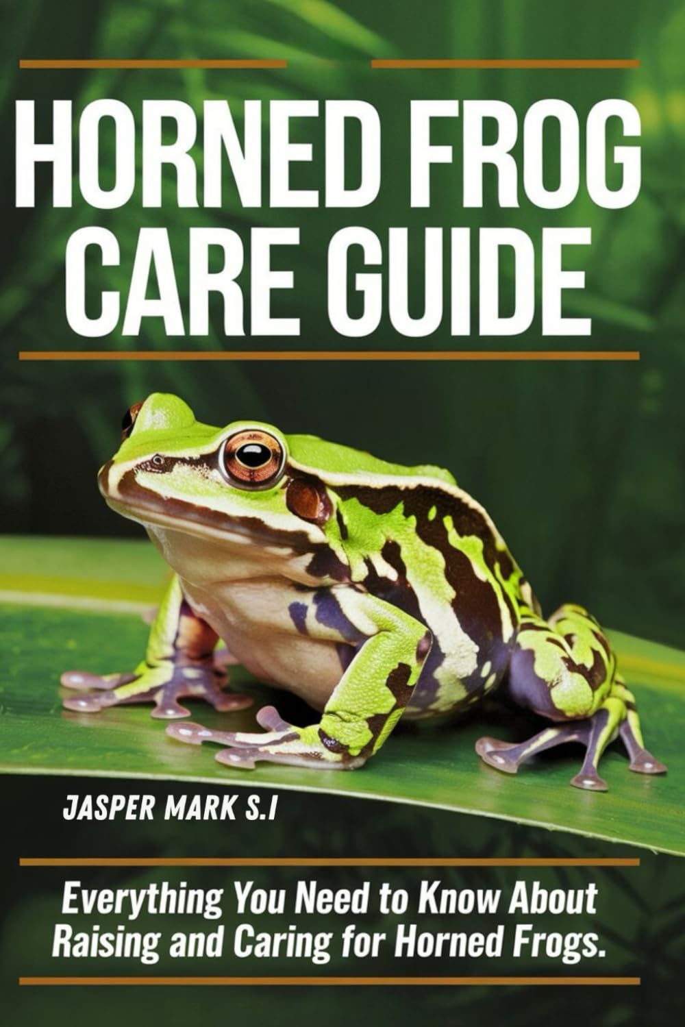 HORNED FROG CARE GUIDE: Everything You Need to Know About Raising and Caring for Horned Frogs