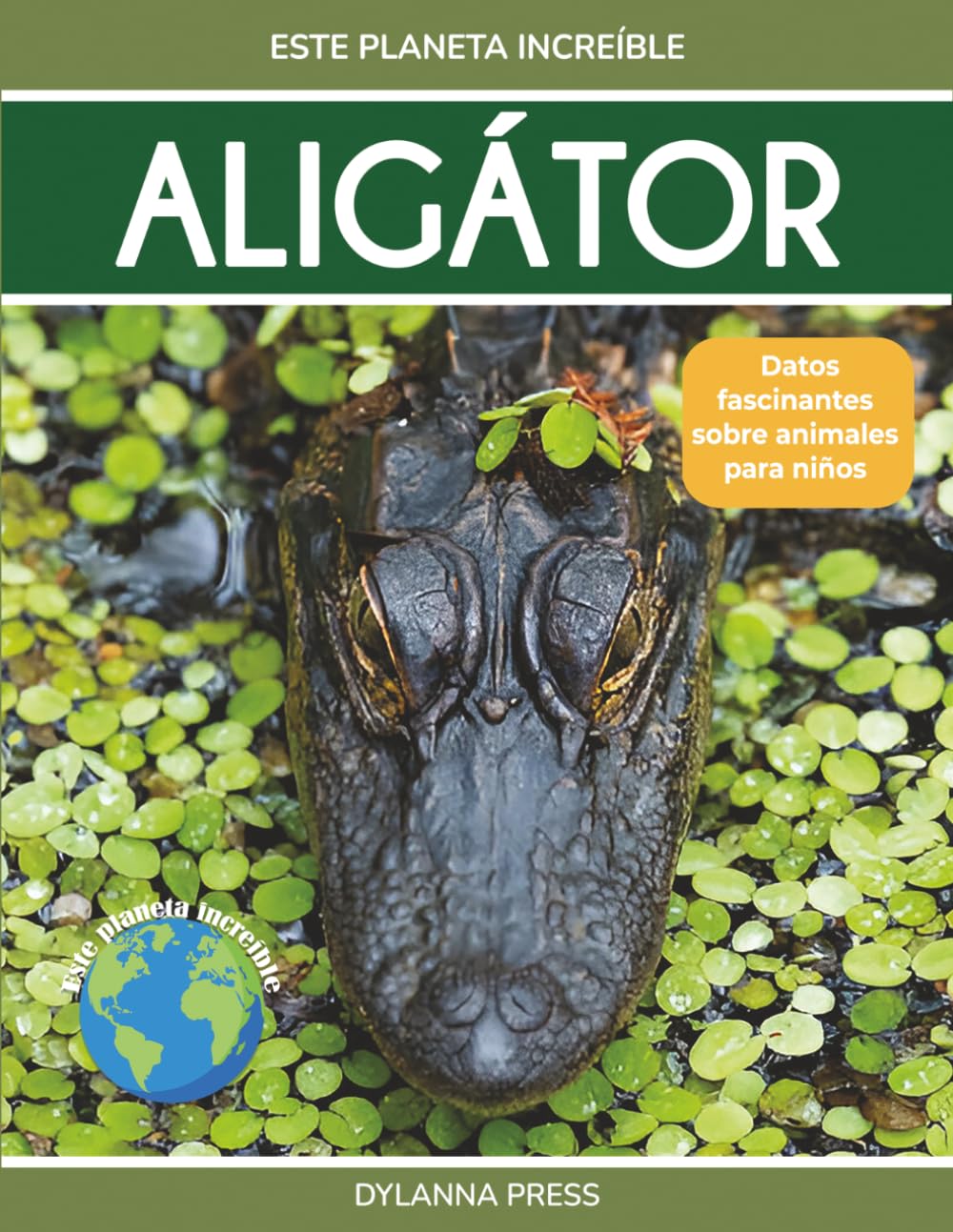 Aligátor: Datos fascinantes sobre animales para niños (Este planeta increíble)