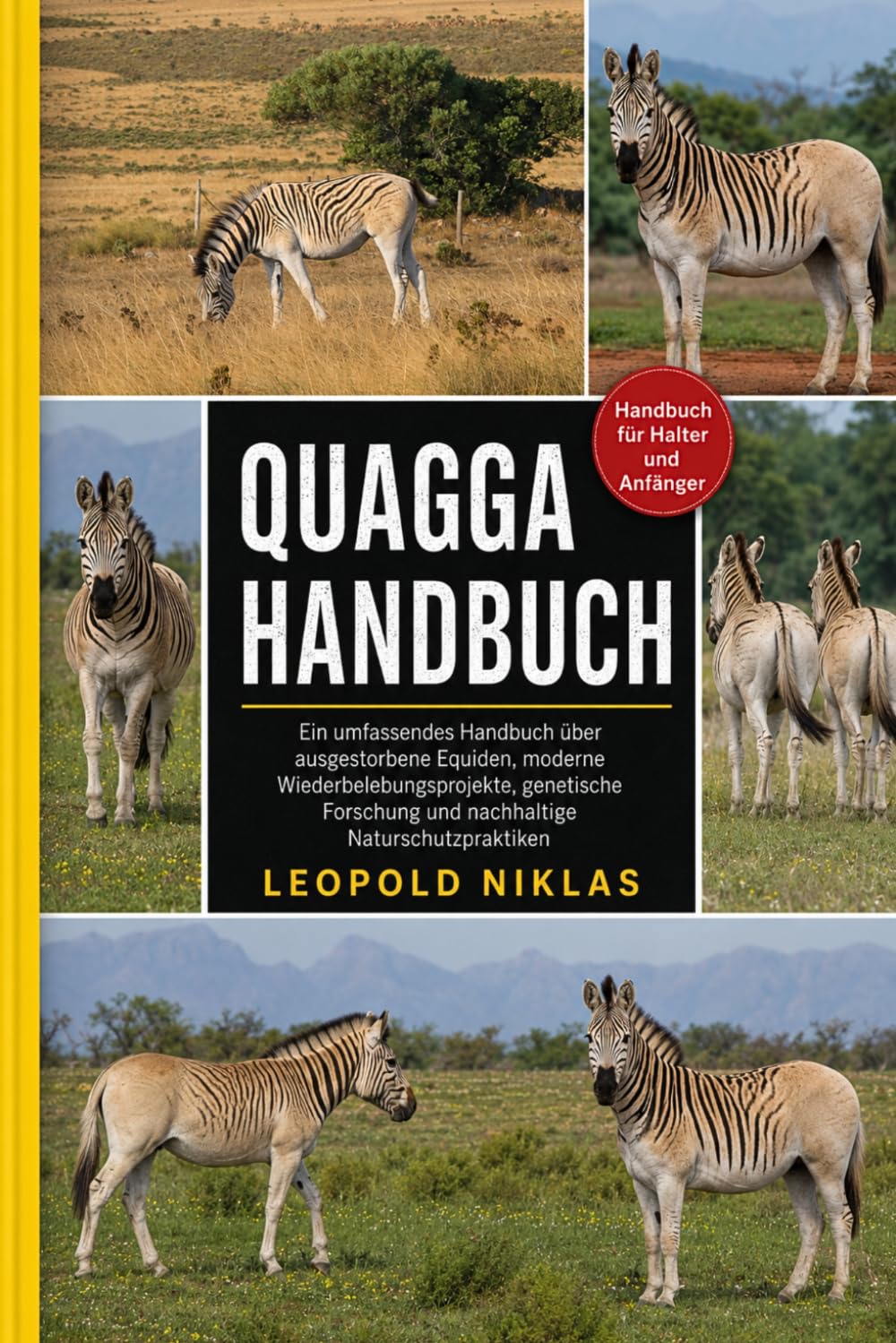 QUAGGA HANDBUCH: Ein umfassendes Handbuch über ausgestorbene Equiden, moderne Wiederbelebungsprojekte, genetische Forschung und nachhaltige Naturschutzpraktiken