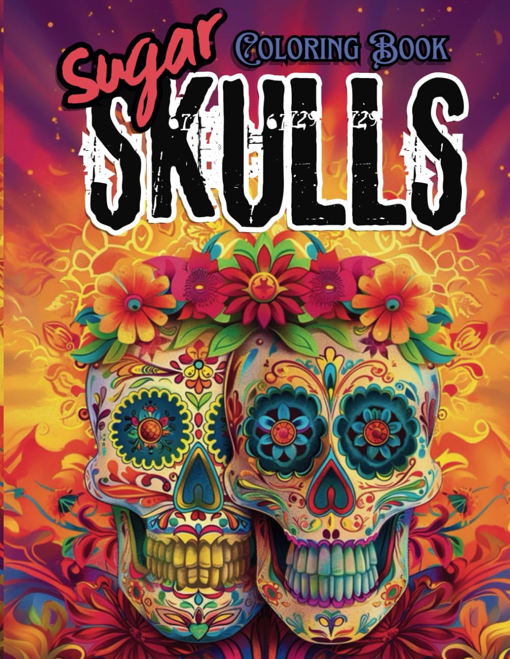 Sugar Skulls Vol 1 - Day of the Dead Adult Coloring Book: Día de los Muertos - Calaveras de azúcar - La Calavera Catrina - Beautiful Gothic Calavera Women