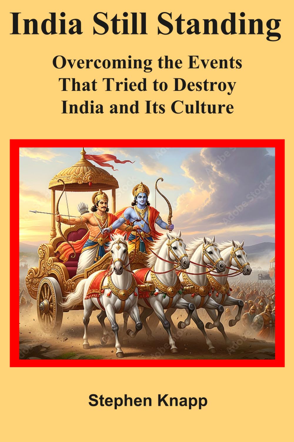 India Still Standing: Overcoming the Events That Tried to Destroy India and its Culture