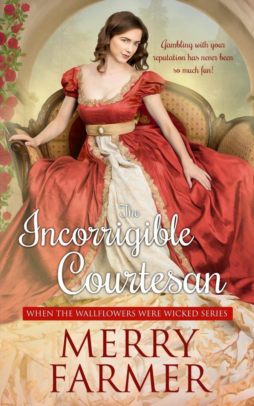The Incorrigible Courtesan: 2 (When the Wallflowers were Wicked) - Farmer, Merry