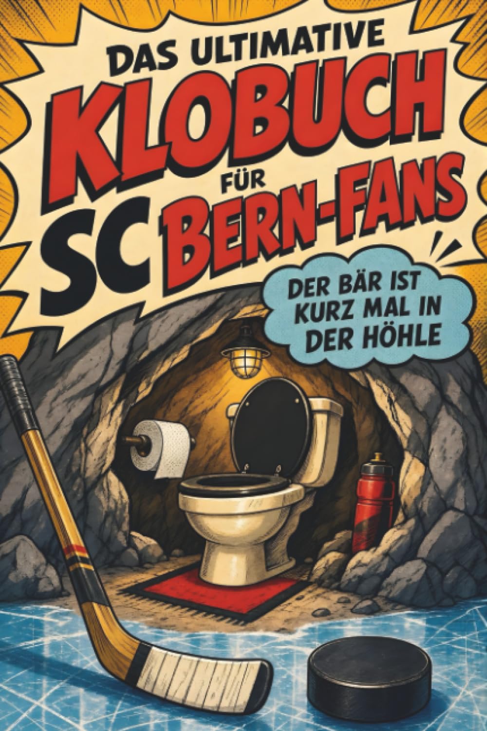 Das ultimative Klobuch für SC Bern-Fans: Der Bär ist kurz mal in der Höhle. Lustiges Geschenk mit Lifehacks, Fun Facts und Geschichten