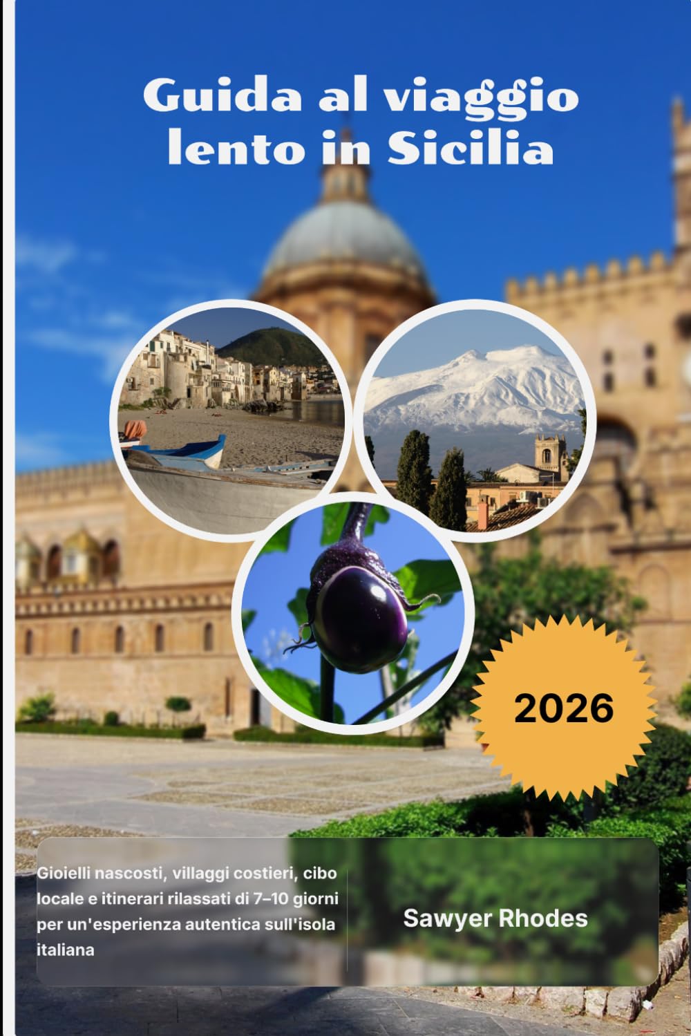 Guida al viaggio lento in Sicilia 2026: Gioielli nascosti, villaggi costieri, cibo locale e itinerari rilassati di 7–10 giorni per un'esperienza autentica sull'isola italiana