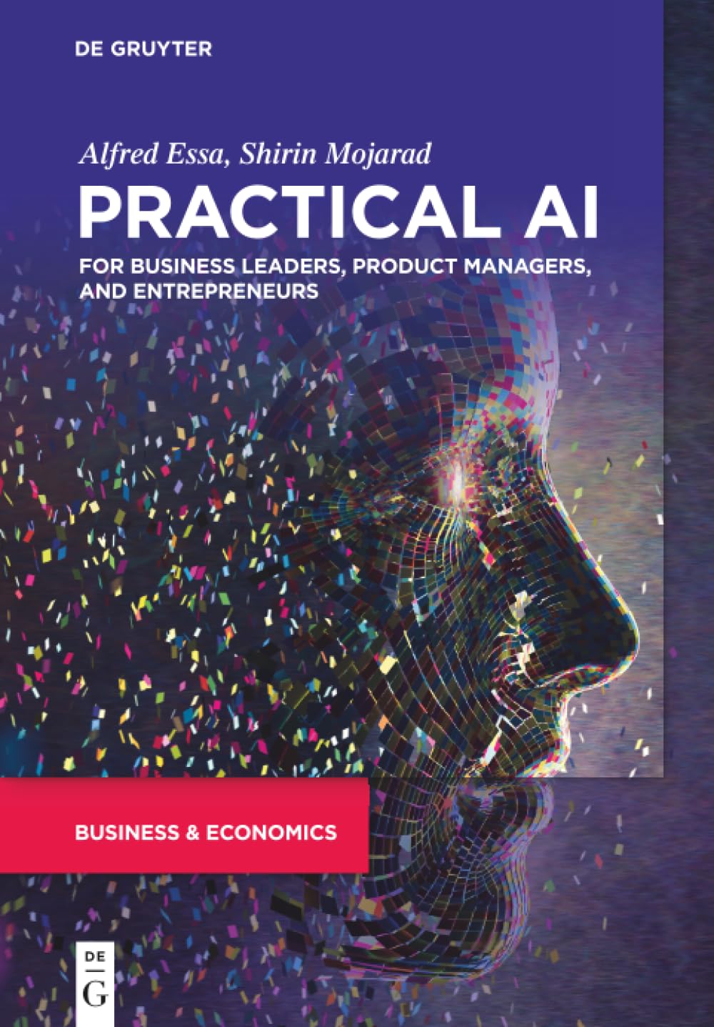 Practical AI for Business Leaders, Product Managers, and Entrepreneurs: The Big Data Implementation Handbook