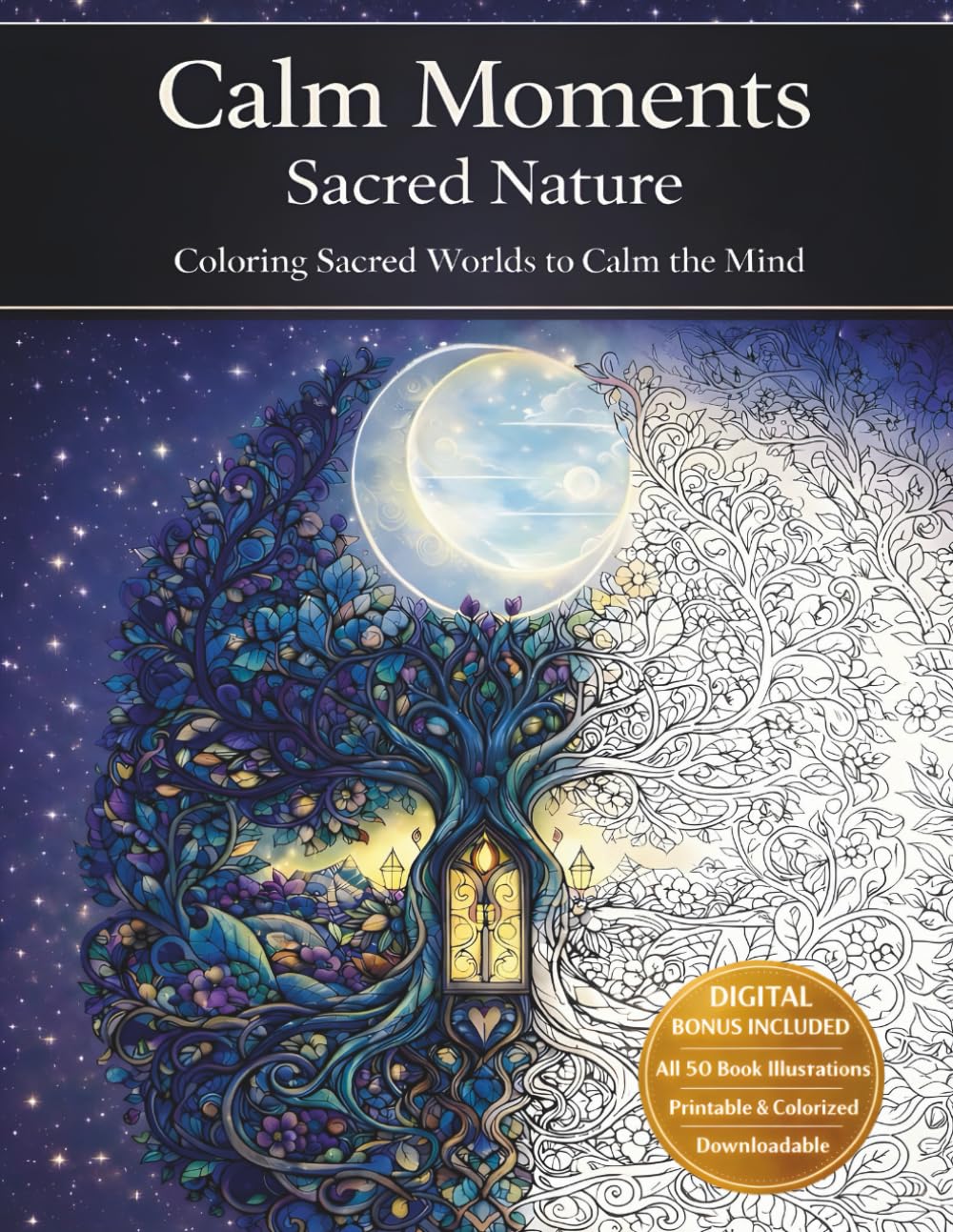 Calm Moments Sacred Nature: Coloring Sacred Worlds to Calm the Mind
