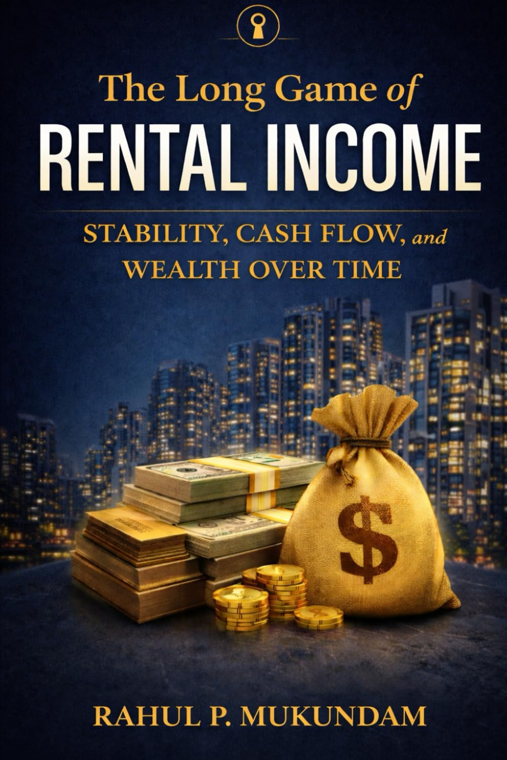 The Long Game of Rental Income: Stability, Cash Flow, and Wealth Over Time