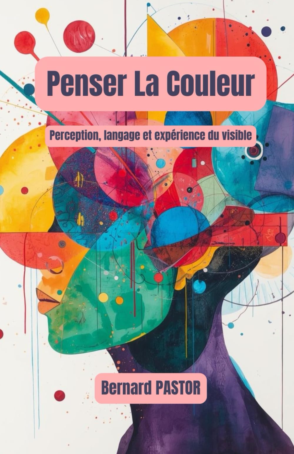 Penser La Couleur: Perception, langage et expérience du visible