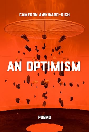 An Optimism: Poems by Cameron Awkward Rich