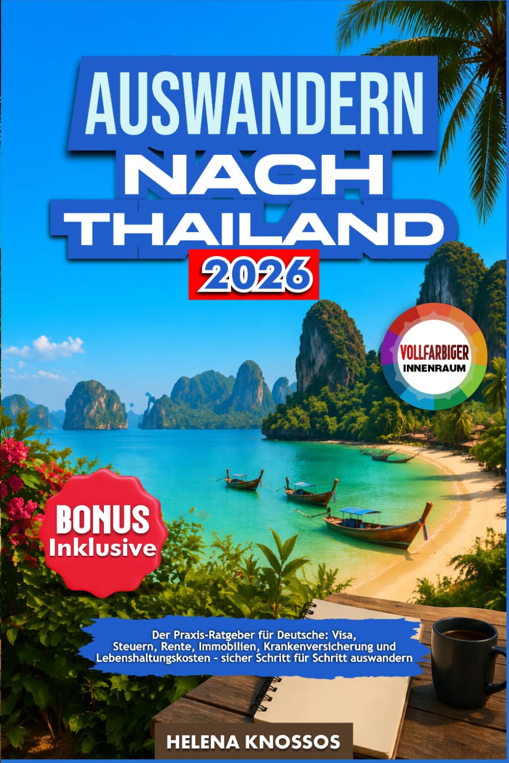 Auswandern nach Thailand 2026: Der Praxis-Ratgeber für Deutsche: Visa, Steuern, Rente, Immobilien, Krankenversicherung und Lebenshaltungskosten – sicher Schritt für Schritt auswandern