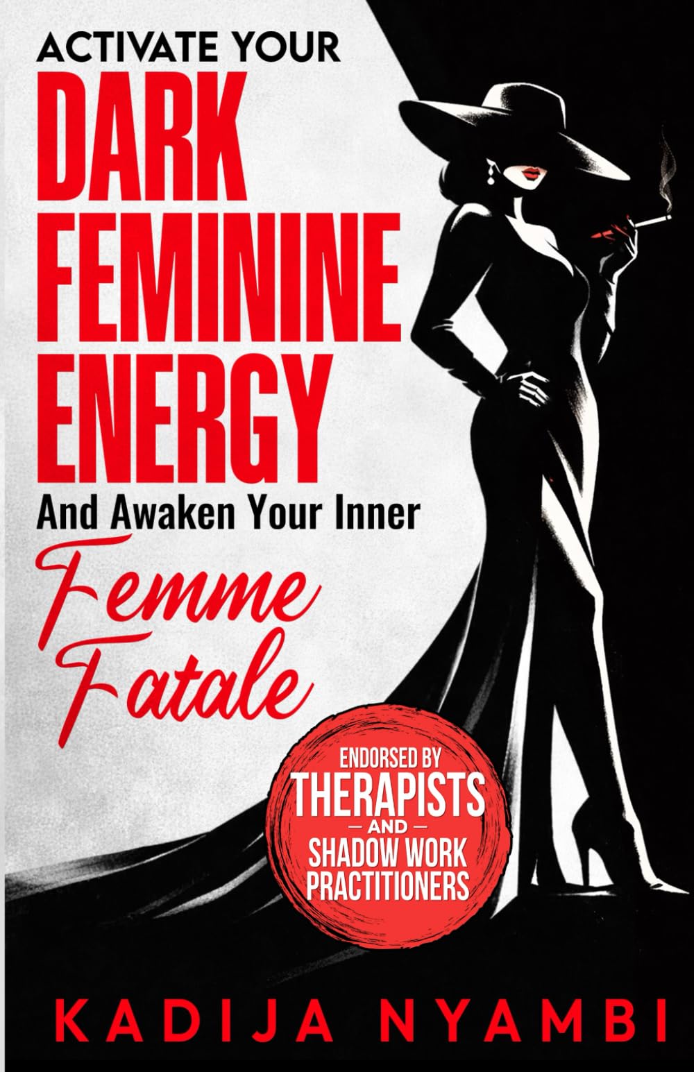 Activate Your Dark Feminine Energy and Awaken Your Inner Femme Fatale: Savage Secrets to Command Respect, Master Seductive Magnetism, and Become Irresistibly Unforgettable in Under 30 Days