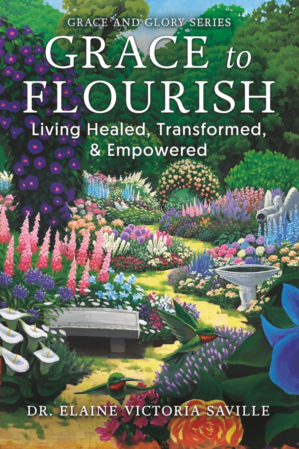 Grace to Flourish: Living Healed, Transformed, and Empowered