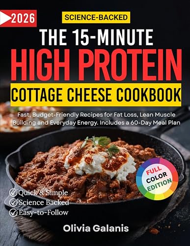 The 15-Minute High-Protein Cottage Cheese Cookbook: Fast, Budget-Friendly Recipes for