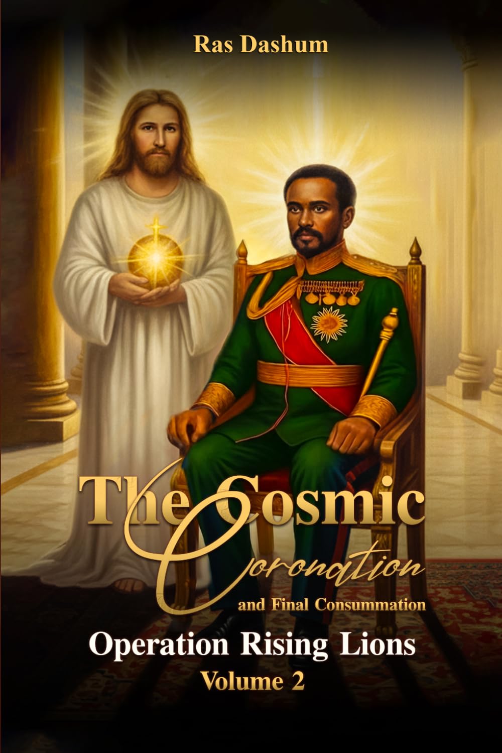 The Cosmic Coronation and Final Consummation: Volume 2 Operation Rising lions