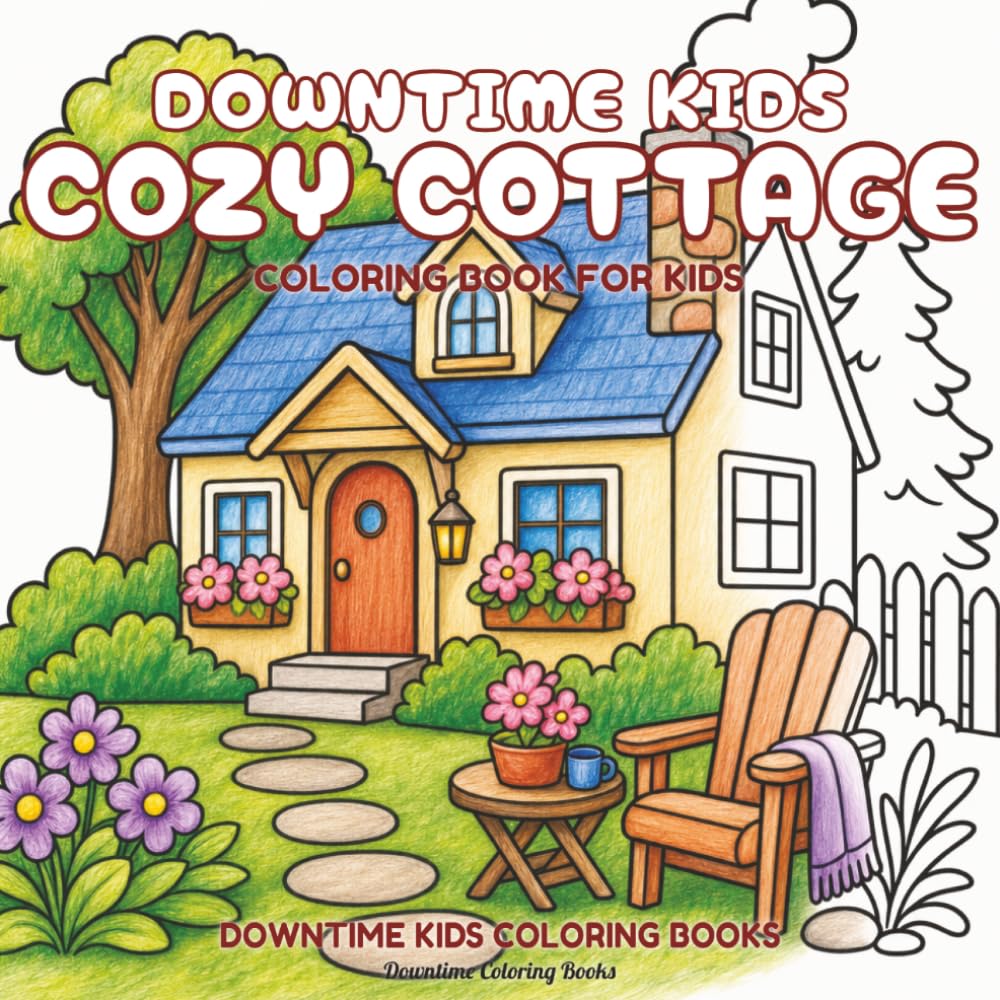 Downtime Kids Cozy Cottage: Coloring Book for Kids (Downtime Kids Coloring Books)