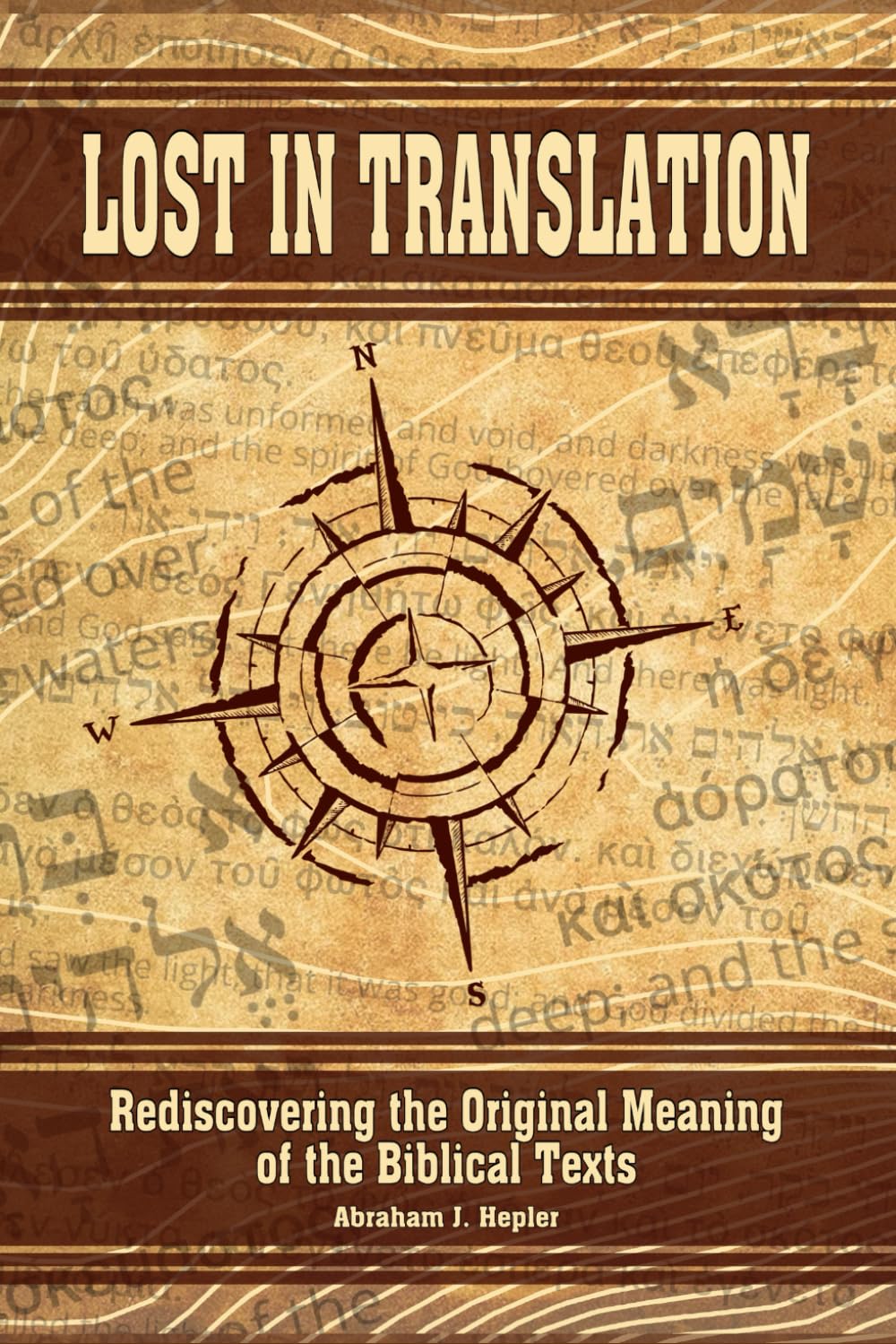 Lost In Translation: Rediscovering the Original Meaning of the Biblical Text