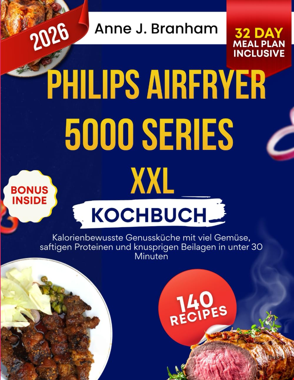 PHILIPS AIRFRYER 5000 SERIES XXL-KOCHBUCH: Kalorienbewusste Genussküche mit viel Gemüse, saftigen Proteinen und knusprigen Beilagen in unter 30 Minuten