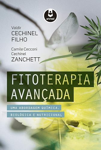 Fitoterapia Avançada: Uma Abordagem Química, Biológica e Nutricional