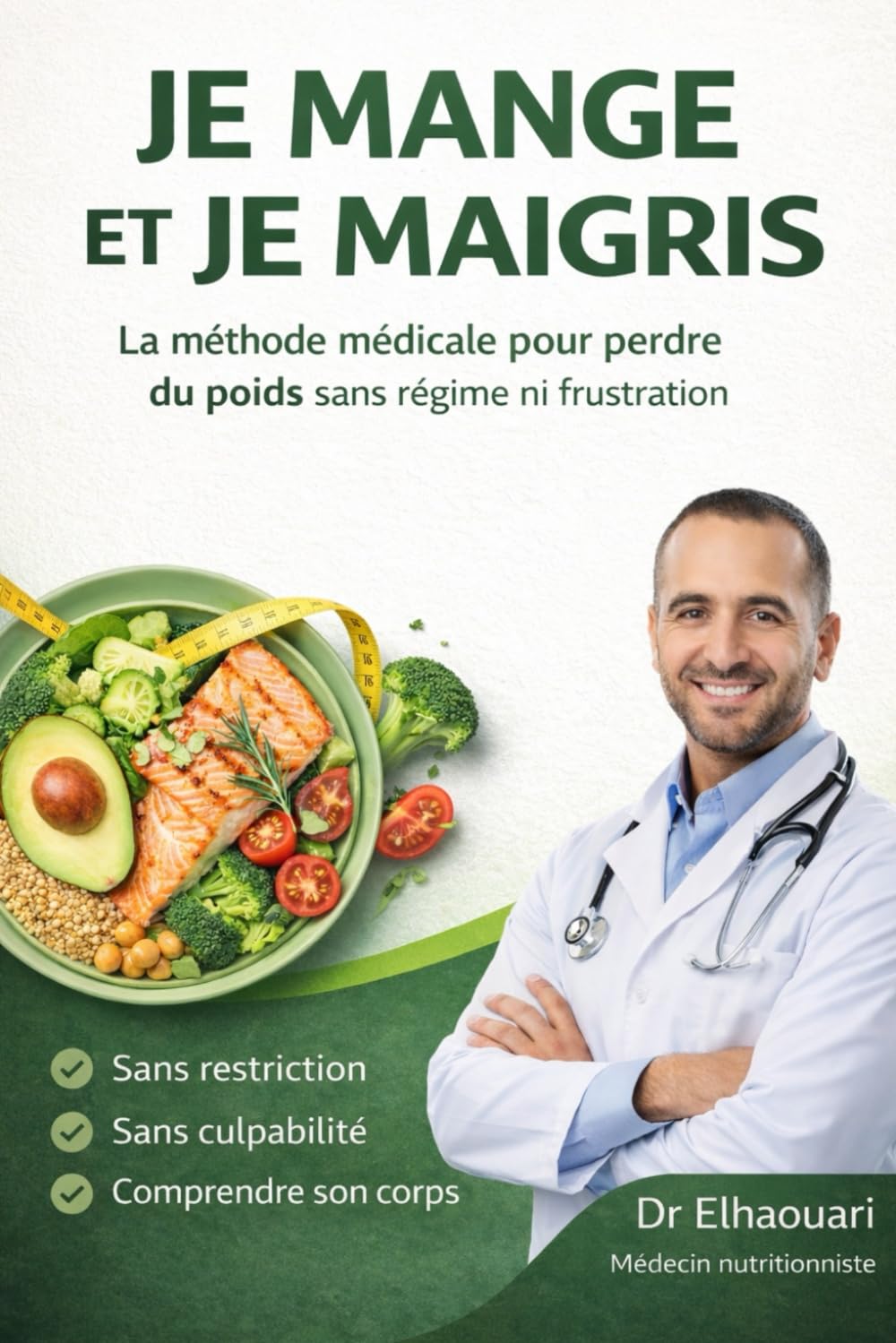 JE MANGE ET JE MAIGRIS: La méthode médicale pour perdre du poids sans régime ni frustration