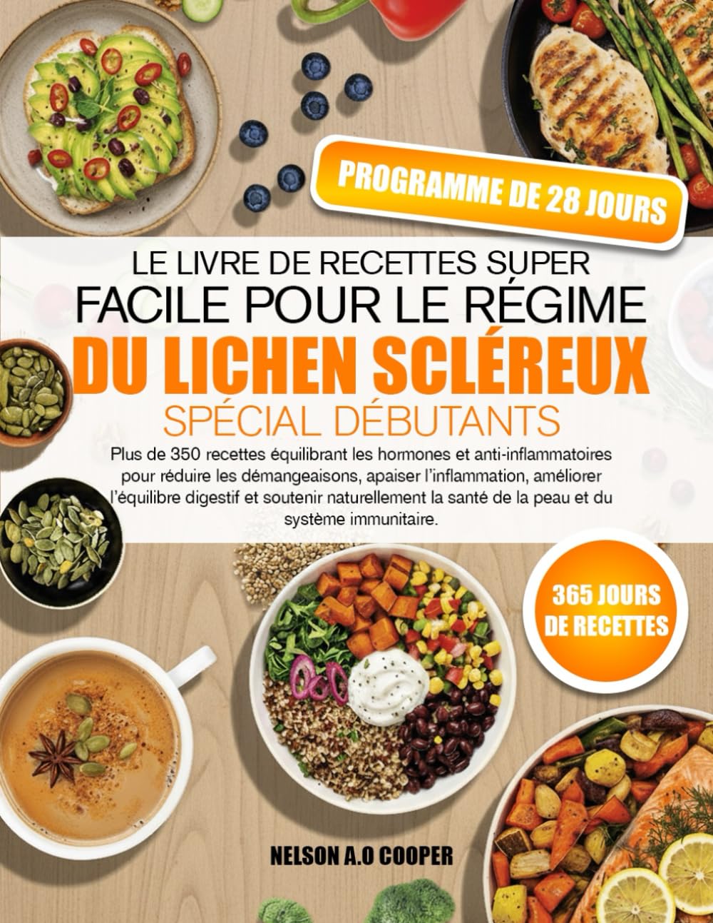 LE LIVRE DE RECETTES SUPER FACILE POUR LE RÉGIME DU LICHEN SCLÉREUX SPÉCIAL DÉBUTANTS: Plus de 350 recettes équilibrant les hormones et ... améliorer l’équilibre digestif et soute...
