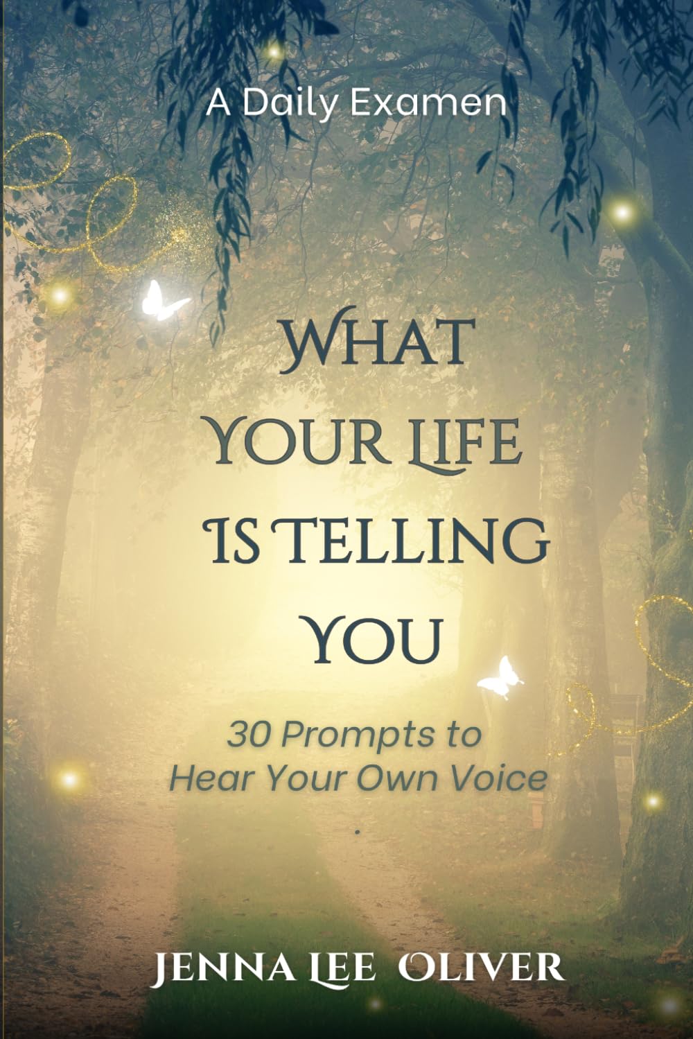 What Your Life is Telling You: 30 Prompts to Hear Your Own Voice