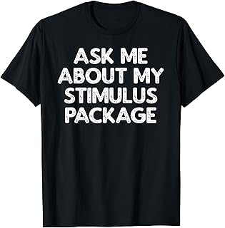 Ask Me About My Stimulus Package Suggestive Adult T-Shirt