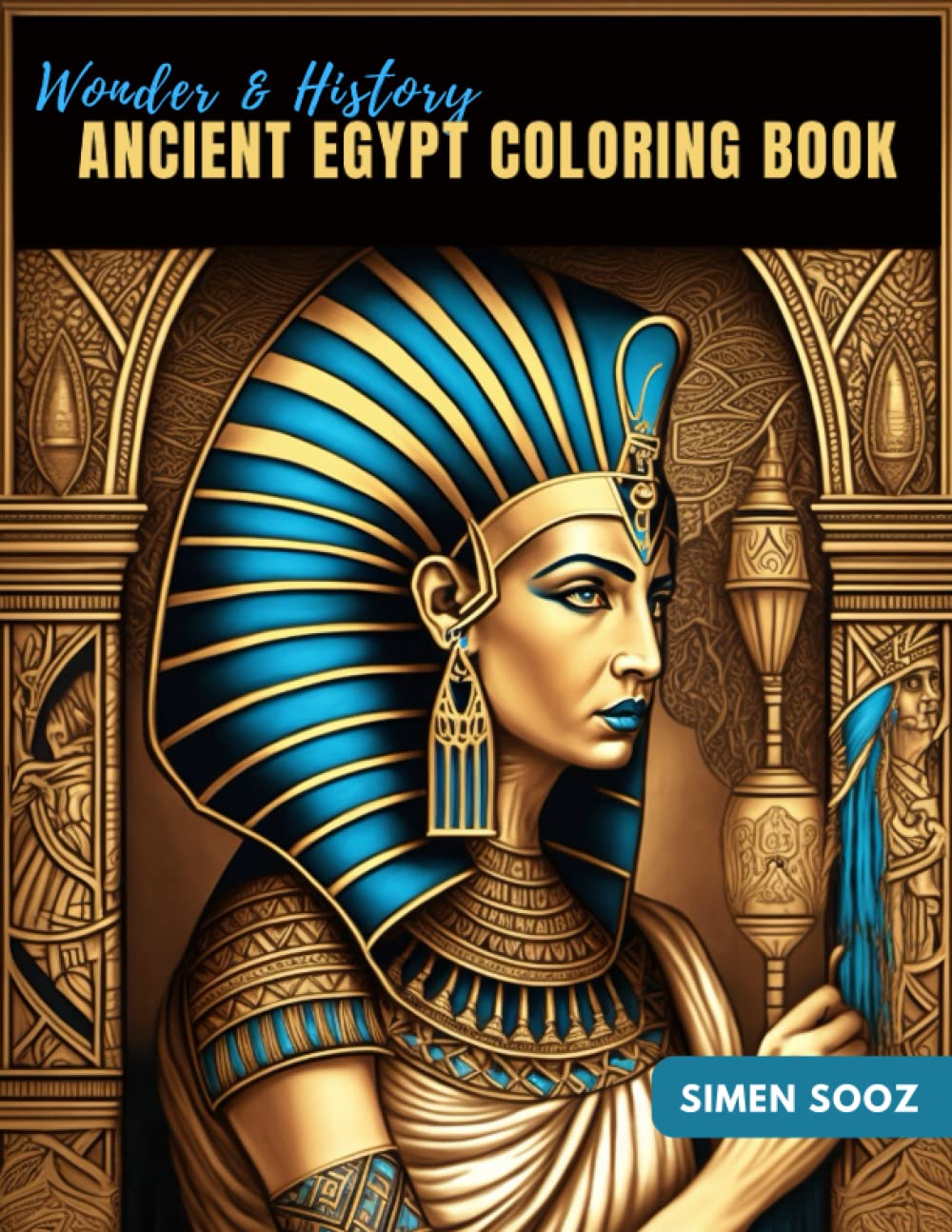 Coloring the Wonders of Ancient Egypt: Pyramids, Gods, and Scenes - An Adult and Children's Coloring Book