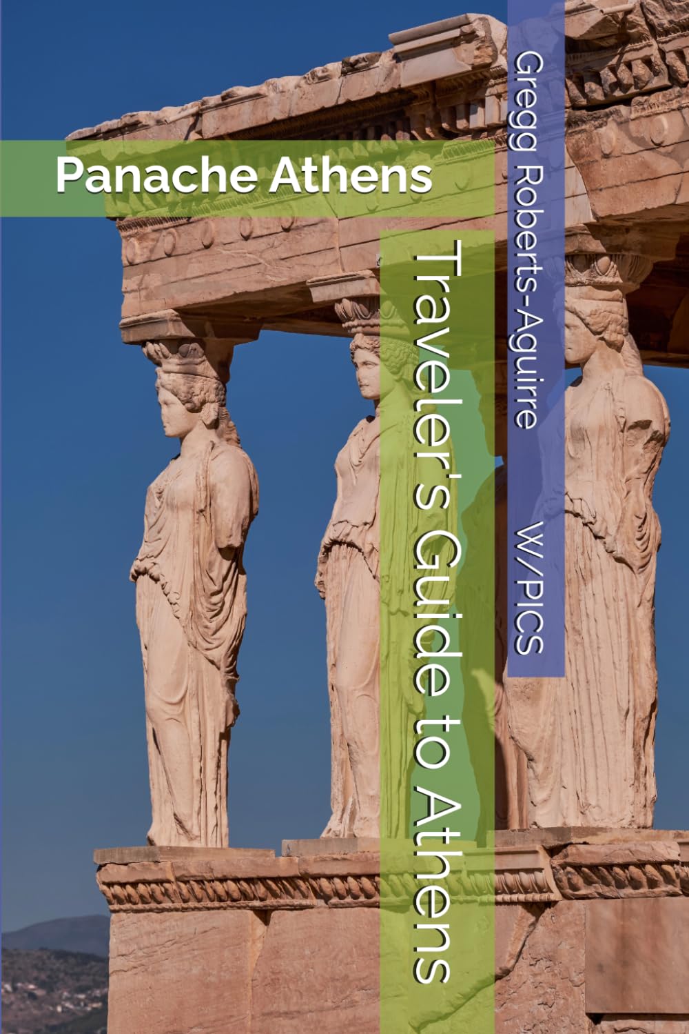 Traveler's Guide to Athens: Panache Athens (Panache Travel Guides with Pictures)